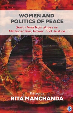 Women and Politics of Peace : South Asia Narratives on Militarization, Power, and Justice