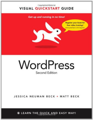 WordPress: Visual QuickStart Guide (2nd Edition) - Matt Beck, Jessica Neuman Beck