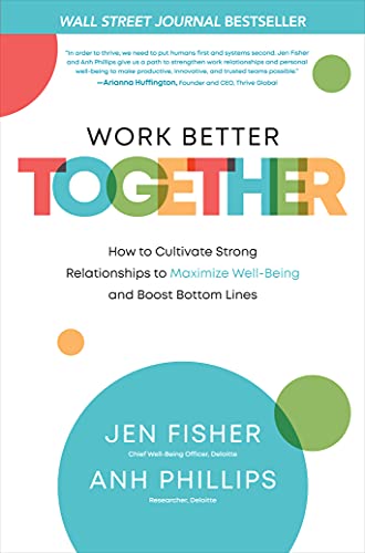 Work Better Together: How to Cultivate Strong Relationships to Maximize Well-Being and Boost Bottom Lines - 9781264268122