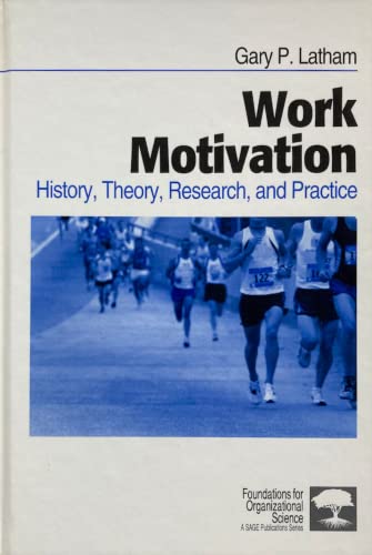 Work Motivation: History, Theory, Research, and Practice (Foundations for Organizational Science)