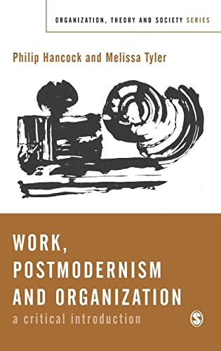 Work, Postmodernism and Organization : A Critical Introduction