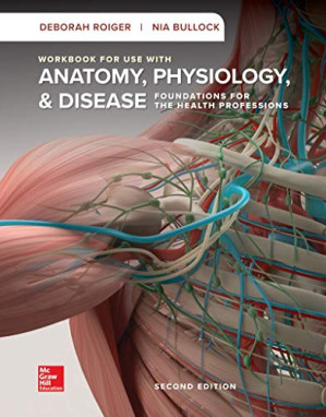 Workbook for Anatomy, Physiology, & Disease By Deborah Roiger, Nia Bullock