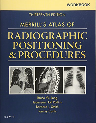 Workbook for Merrillâ€™s Atlas of Radiographic Positioning and Procedures - 13th Edition