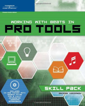 Working with Beats in Pro Tools: Skill Pack By Andrew Lee Hagerman