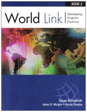 World Link Book 2: Developing English Fluency By Susan Stempleski, James R. Morgan, Nancy Douglas, Andy Curtis - 9780028657080