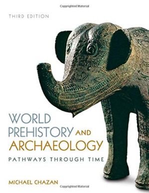 World prehistory and archaeology : pathways through time - Michael Chazan