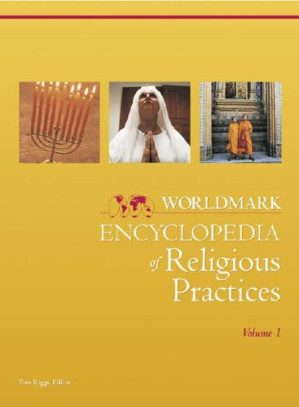 Worldmark Encyclopedia of Religious Practices (3 Volume Set) By Thomas Riggs