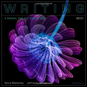 Writing: A Manual for the Digital Age, Brief, 2nd Edition By David Blakesley, Jeffrey L. Hoogeveen