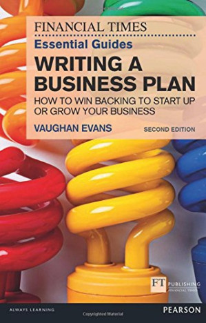 Writing a Business Plan: How to win backing to start up or grow your business - Vaughan Evans