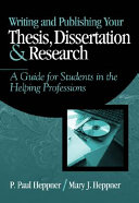 Writing and Publishing Your Thesis, Dissertation, and Research: A Guide for Students in the Helping Professions By Heppner, P. Paul, Heppner, Mary J.