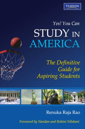 Yes! You Can Study In America! - The Definitive Guide for Aspiring Students - Renuka Raja Rao