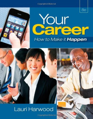 Your Career: How To Make It Happen By Lauri Harwood