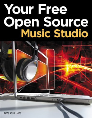 Your Free Open Source Music Studio By G. W. Childs