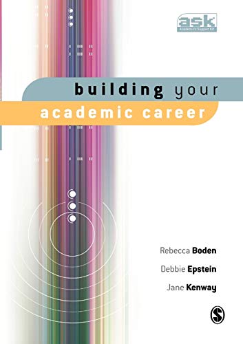 building your academic career by Rebecca Boden, Debbie Epstein, Jane Kenway