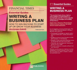 financial times essential guide to writing a business plan how to win backing to start up or grow your business - Vaughan Evans