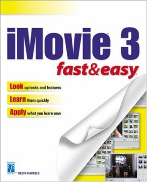 iMovie 3 Fast & Easy By Kevin Harreld