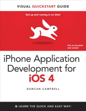 iPhone Application Development for iOS 4: Visual QuickStart Guide - Duncan Campbell